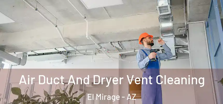  Air Duct And Dryer Vent Cleaning El Mirage - AZ
