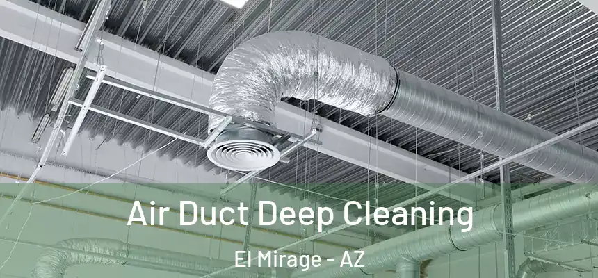 Air Duct Deep Cleaning El Mirage - AZ