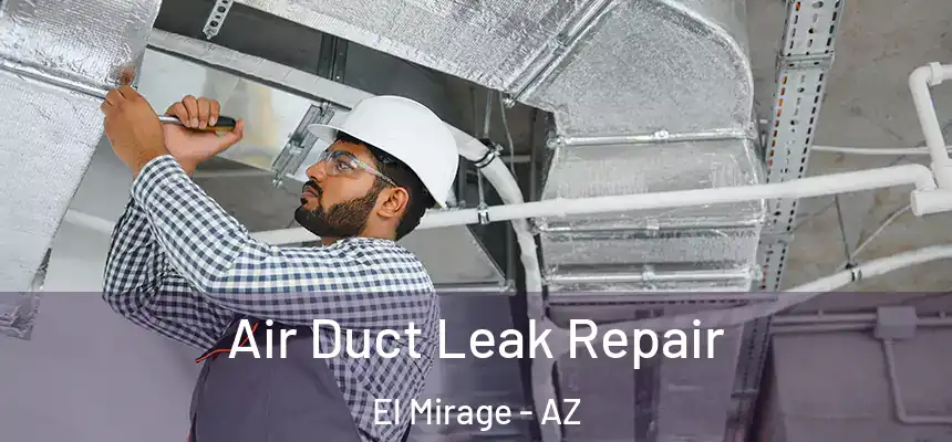  Air Duct Leak Repair El Mirage - AZ