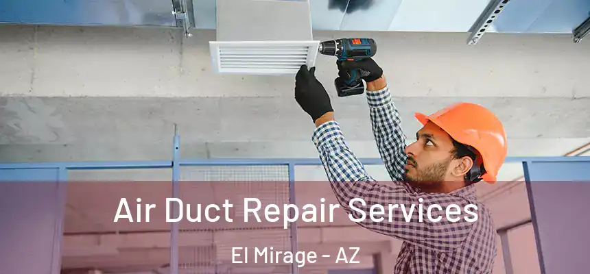  Air Duct Repair Services El Mirage - AZ