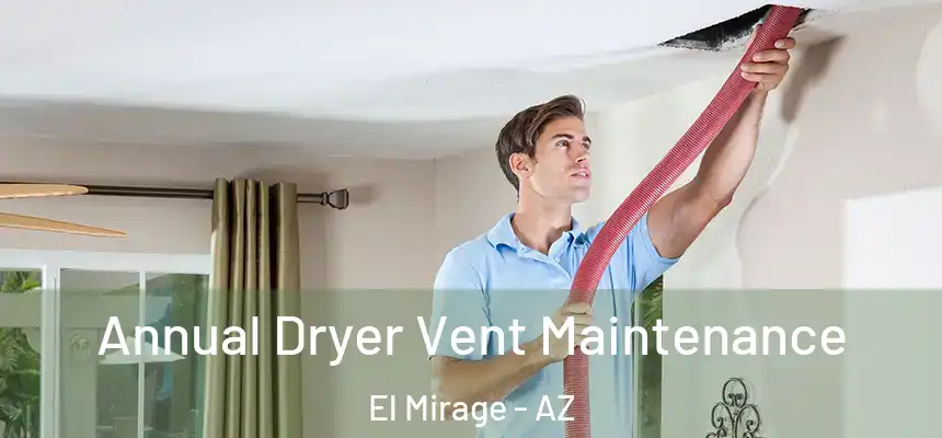  Annual Dryer Vent Maintenance El Mirage - AZ