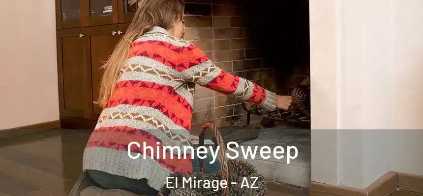  Chimney Sweep El Mirage - AZ