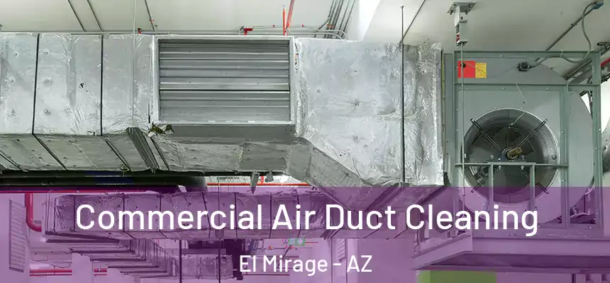  Commercial Air Duct Cleaning El Mirage - AZ