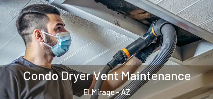  Condo Dryer Vent Maintenance El Mirage - AZ