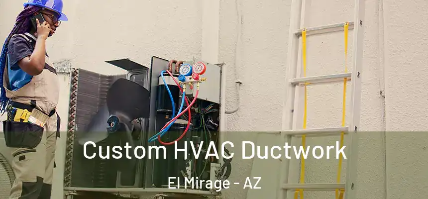  Custom HVAC Ductwork El Mirage - AZ