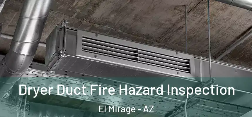  Dryer Duct Fire Hazard Inspection El Mirage - AZ