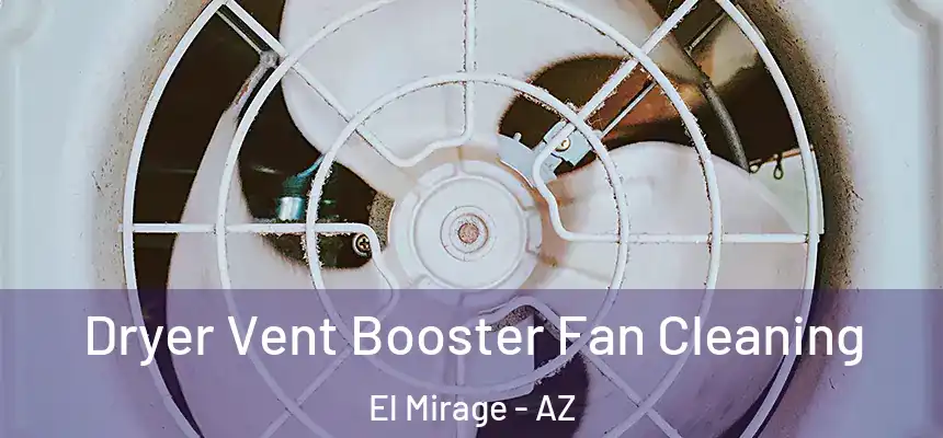  Dryer Vent Booster Fan Cleaning El Mirage - AZ