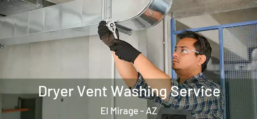  Dryer Vent Washing Service El Mirage - AZ
