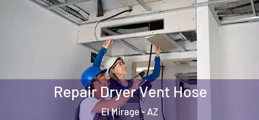  Repair Dryer Vent Hose El Mirage - AZ